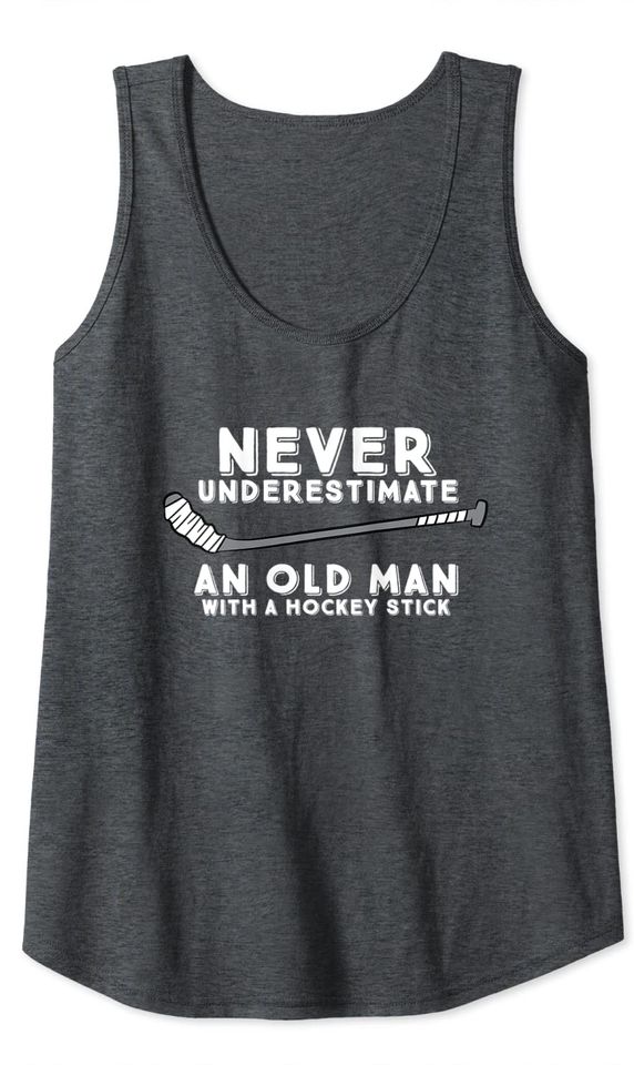 Never Underestimate An Old Man With A Stick Old Man Hockey Tank Top
