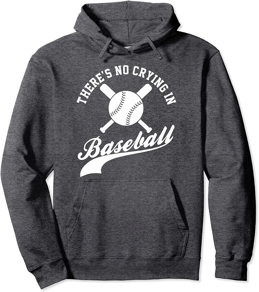 There is no Crying in Baseball Sports Pullover Hoodie