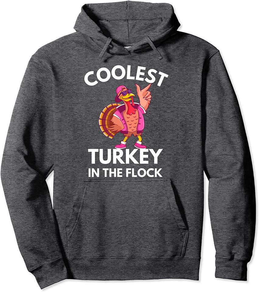 Coolest Turkey In The Flock Pullover Hoodie