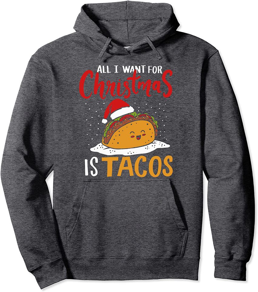 All I Want For Christmas Is Tacos Holiday Mexican Food  Hoodie
