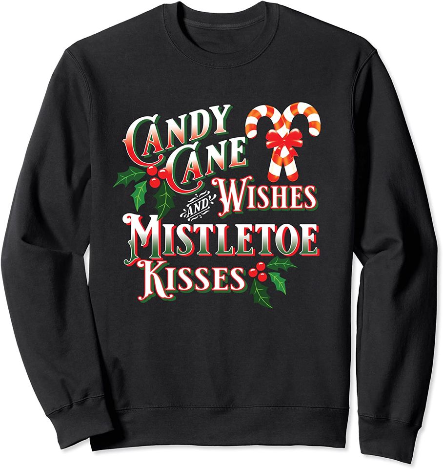 Christmas Candy Cane Wishes Mistletoe Kisses Novelty Holiday Sweatshirt
