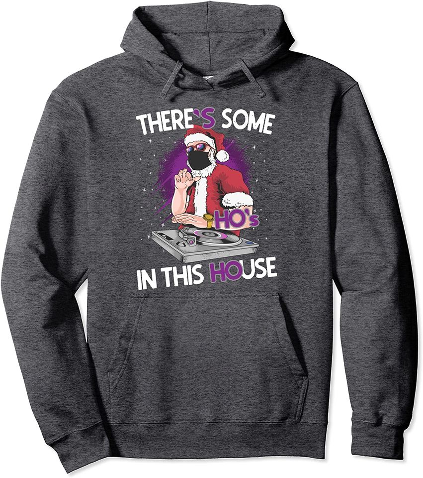 Theres Some Hos In This House Christmas Santa Claus Pullover Hoodie