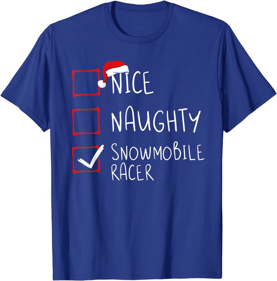 Nice Naughty Snowmobile Racer Christmas List Santa Claus T-Shirt