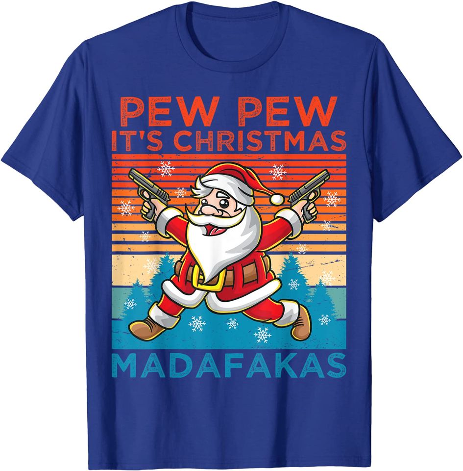 Pew Pew It's Christmas Madafakas Santa Claus Shooting Guns T-Shirt