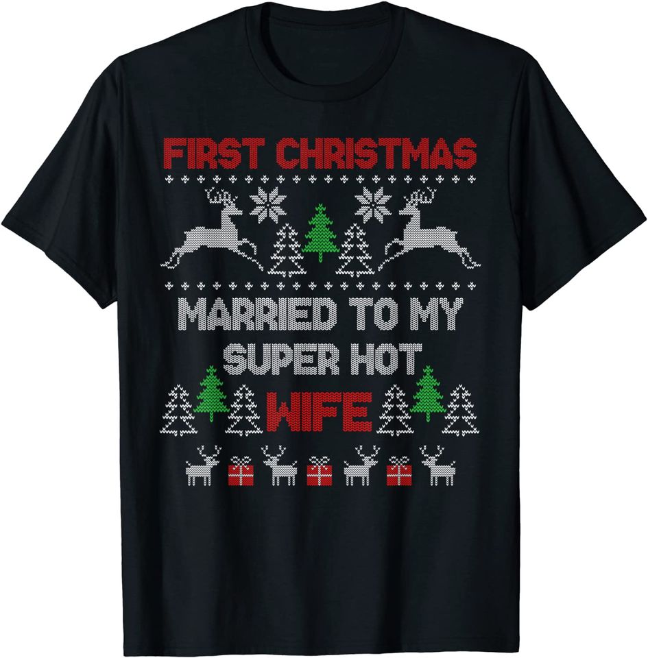 First Christmas Married My Super Hot Wife Christmas Costume T-Shirt
