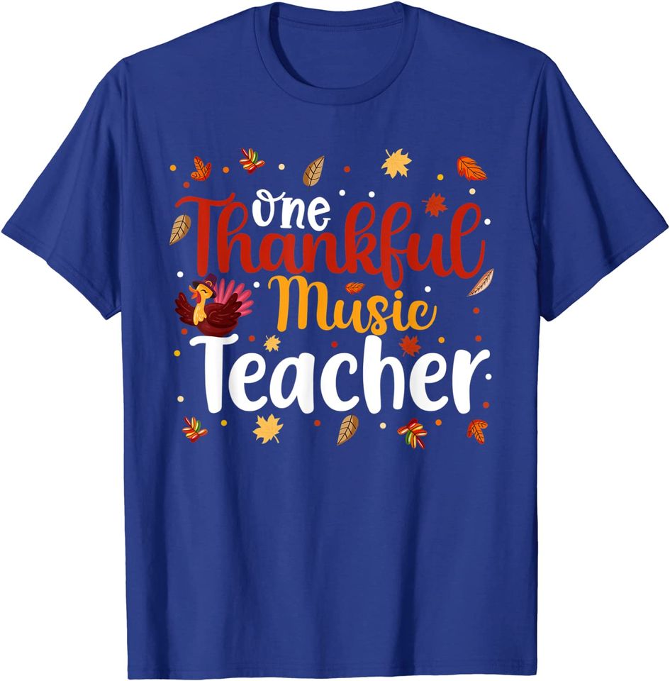 One Thankful Music Teacher Cute Fall Thanksgiving Turkey T-Shirt
