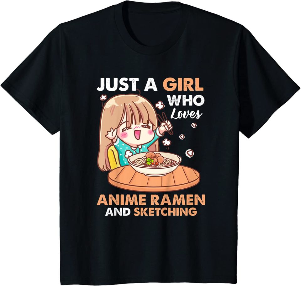 Just A Girl Who Loves Anime Ramen and Sketching T-Shirt