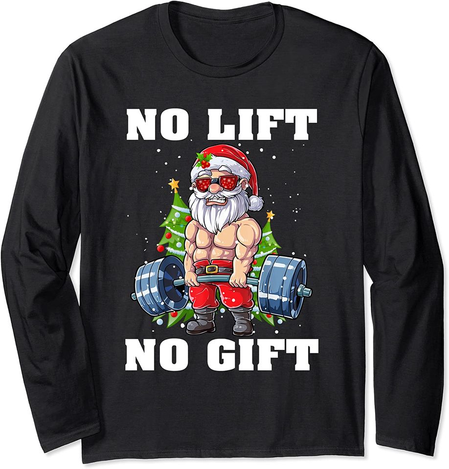 No Lift No Gift Fitness Gym Deadlift Santa Christmas Day Long Sleeve