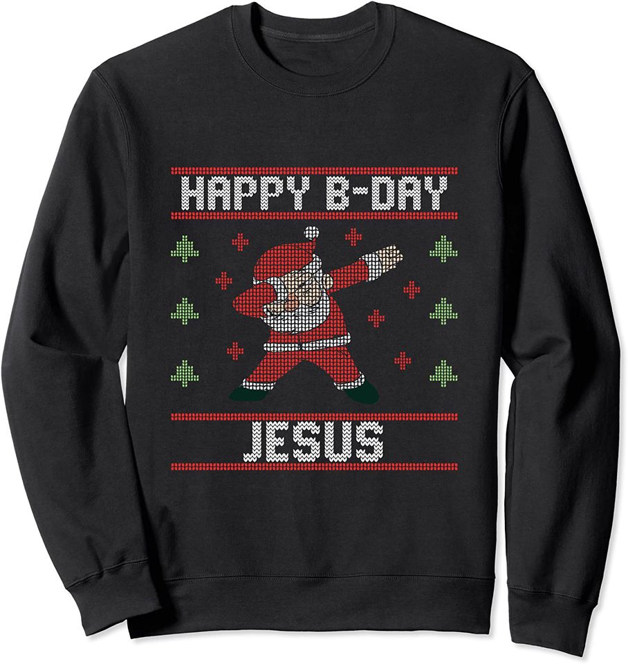 Happy Birthday Jesus Bday Christmas dabbing Santa Xmas Sweatshirt