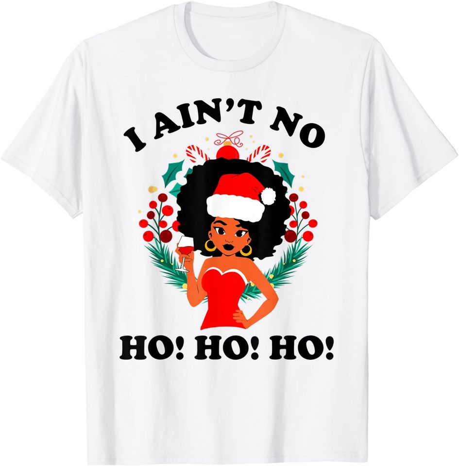 I Aint no Ho Ho Ho Sexy Santa Naughty Christmas T-Shirt