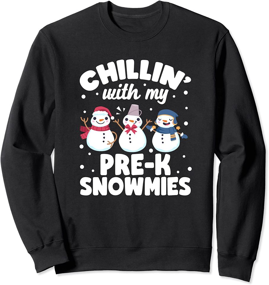 Christmas Pre-K Teacher Cute Chillin With My Pre-K Snowmies Sweatshirt