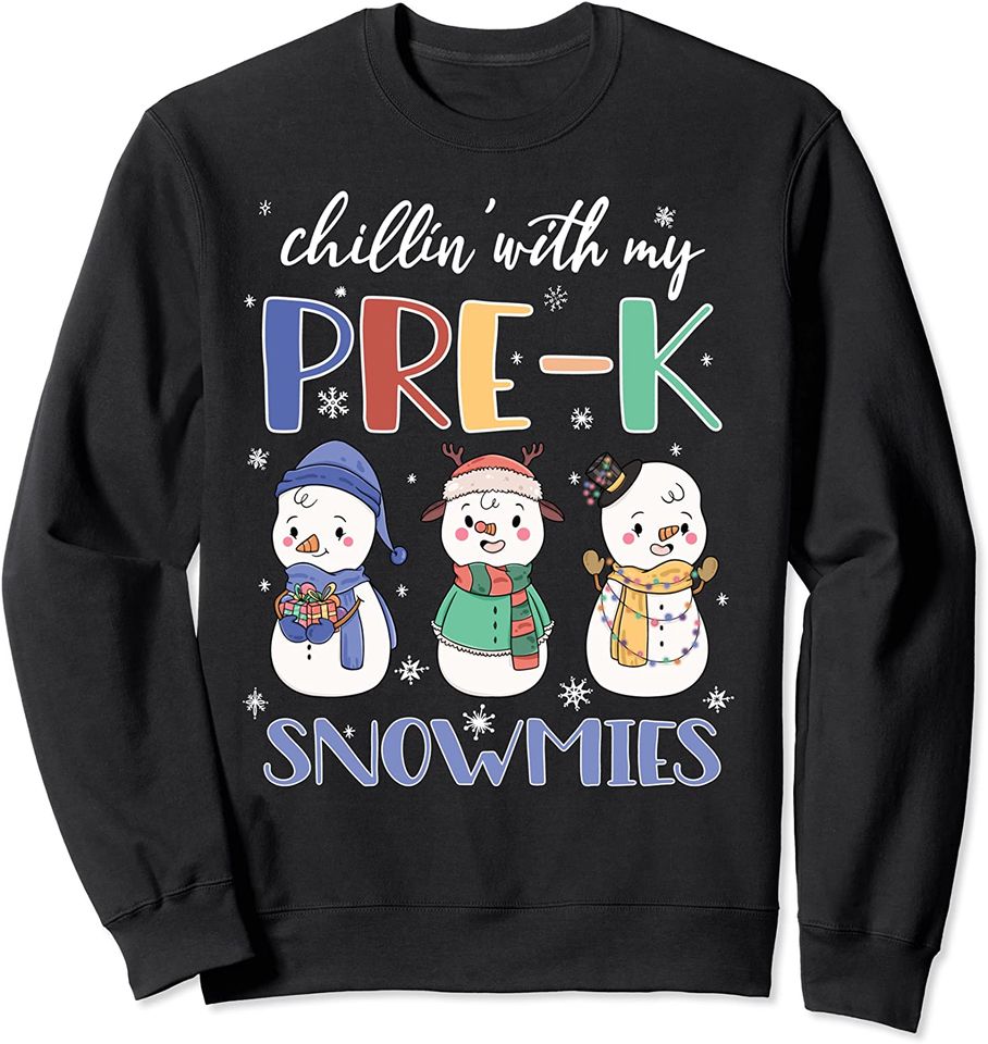 Chillin With My Snowmies PreK Teacher Christmas Gift Sweatshirt