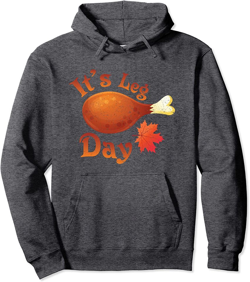 Thanksgiving Turkey It's Leg Day Workout Pullover Hoodie