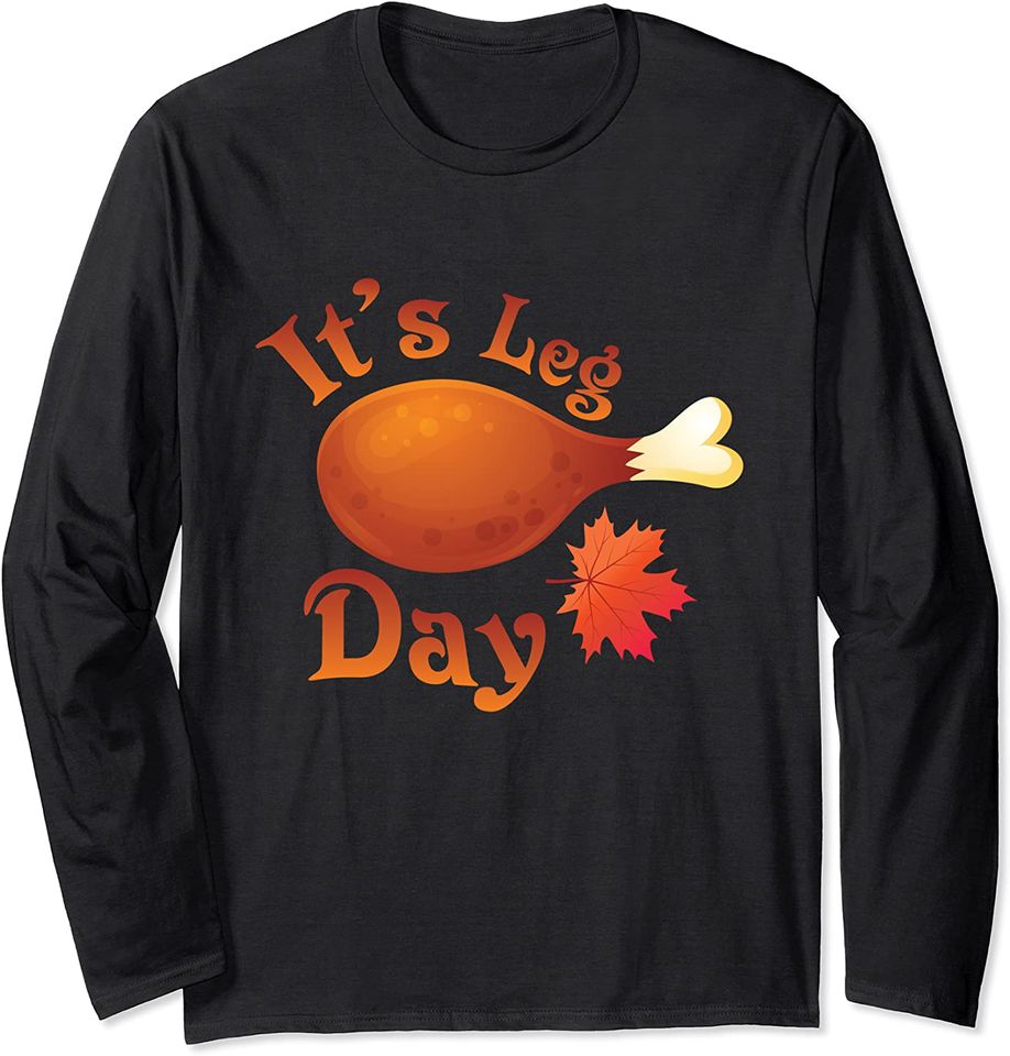 It's Leg Day Turkey Thanksgiving Day Exercise Workout Gifts Long Sleeve