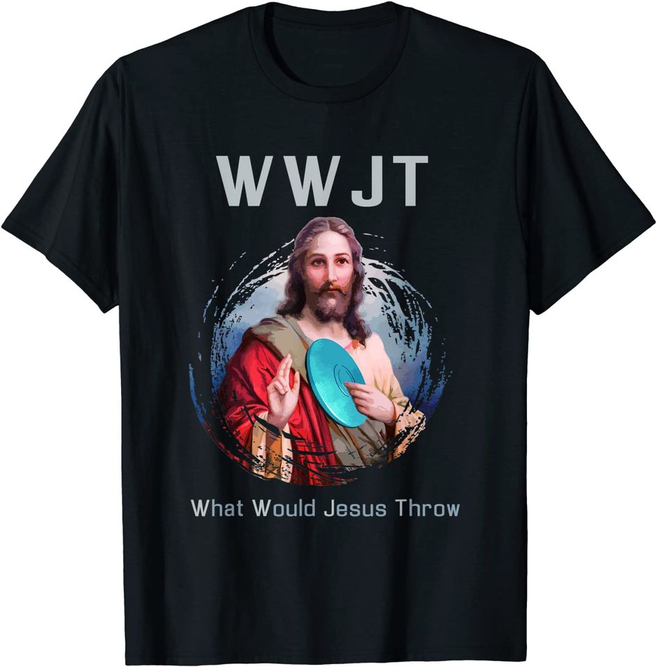 What Would Jesus Throw Disc Golf T Shirt