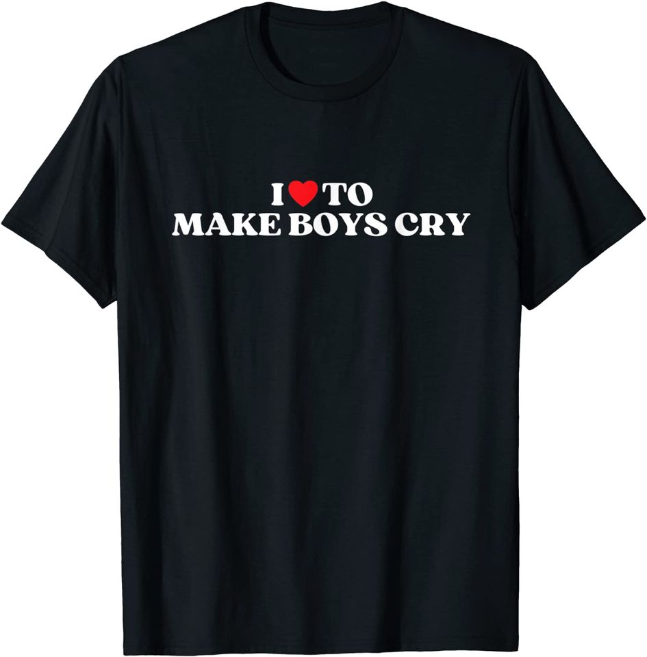I Heart To Make Boys Cry Funny Red Heart Love Girls T-Shirt
