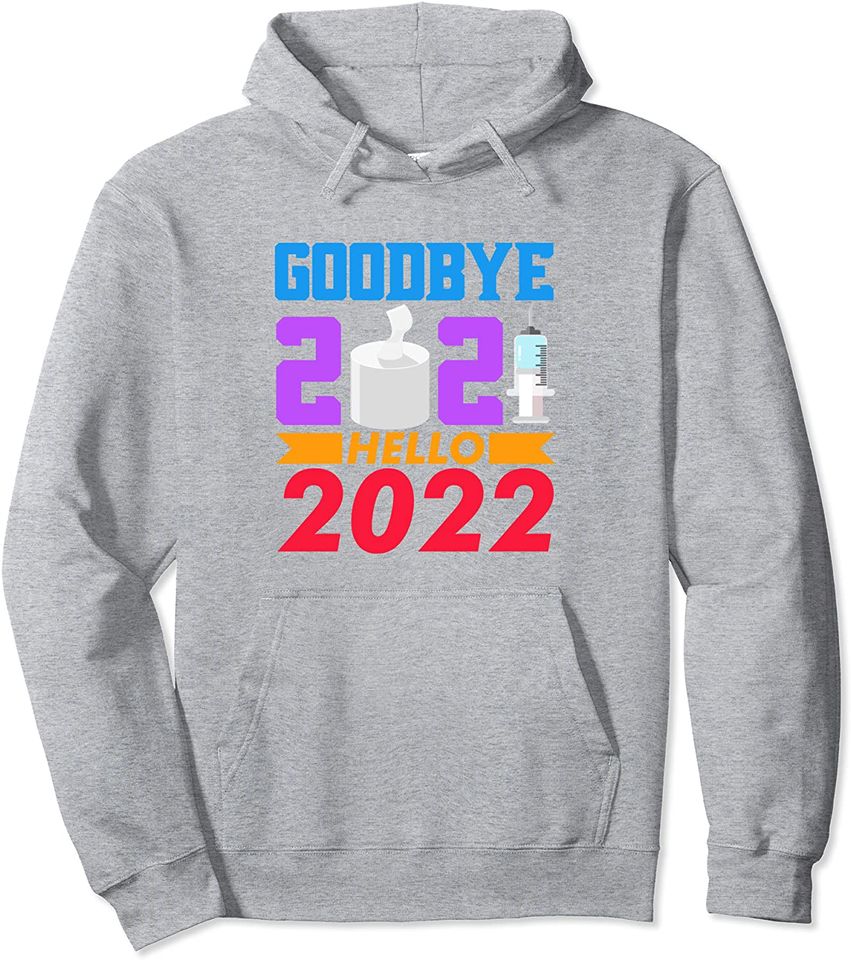 Goodbye 2021 Hello 2022 New Year's Day 2022 Pullover Hoodie