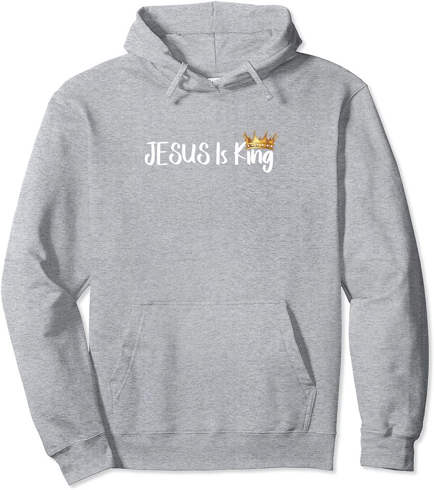 Jesus Is King Shirt Religious Christian Merch Men Women Kids Pullover Hoodie