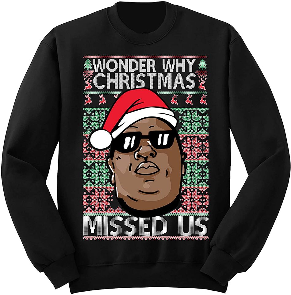Wonder Why Christmas Missed Us Funny Ugly Christmas Sweater