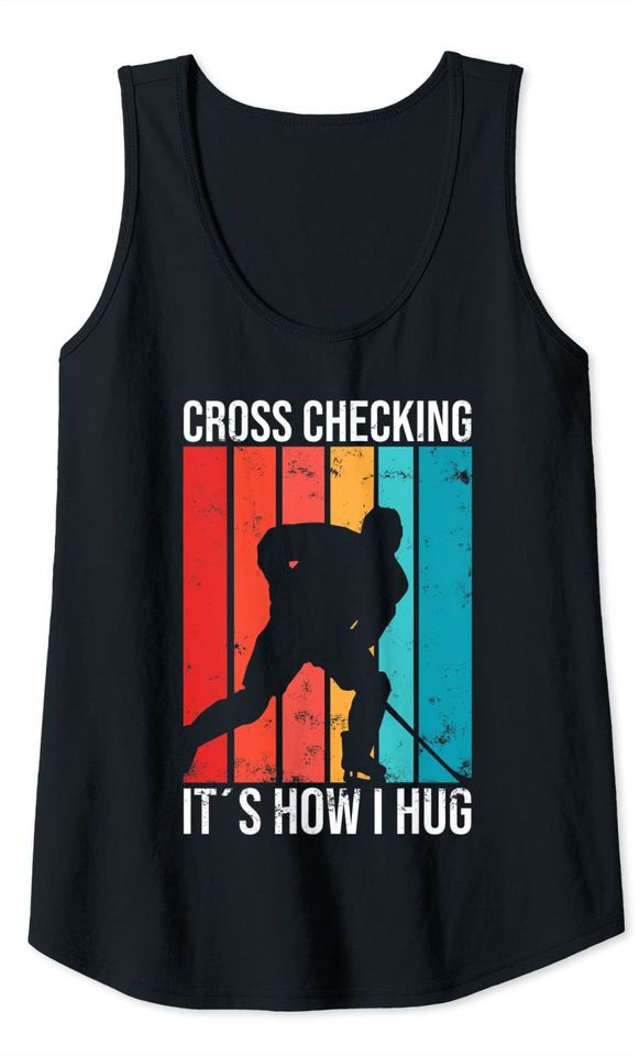 Cross Checking It's How I Hug hockey Tank Top