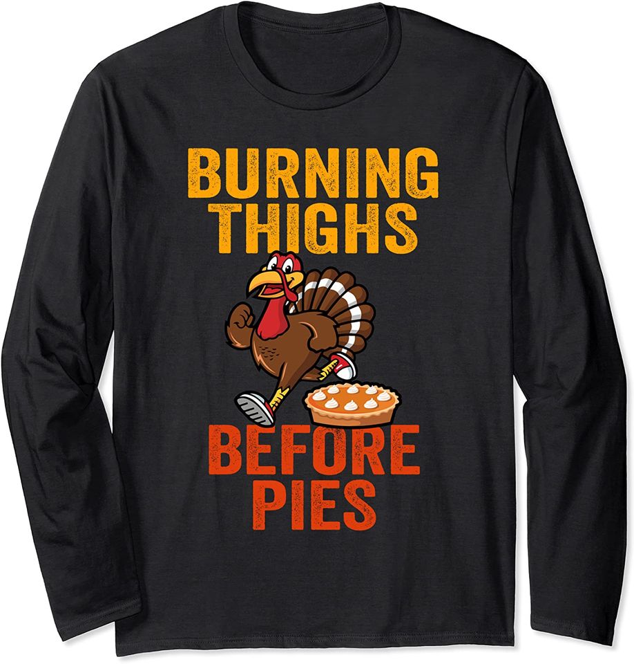 Burning Thighs Before Pies Turkey Trot Costume Long Sleeve T-Shirt