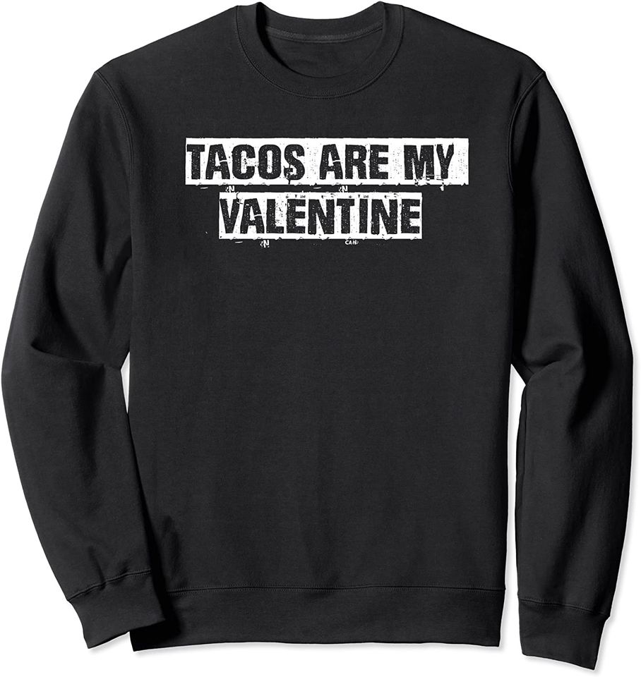 Vintage Funny Saying Tacos Are My Valentine Sweatshirt