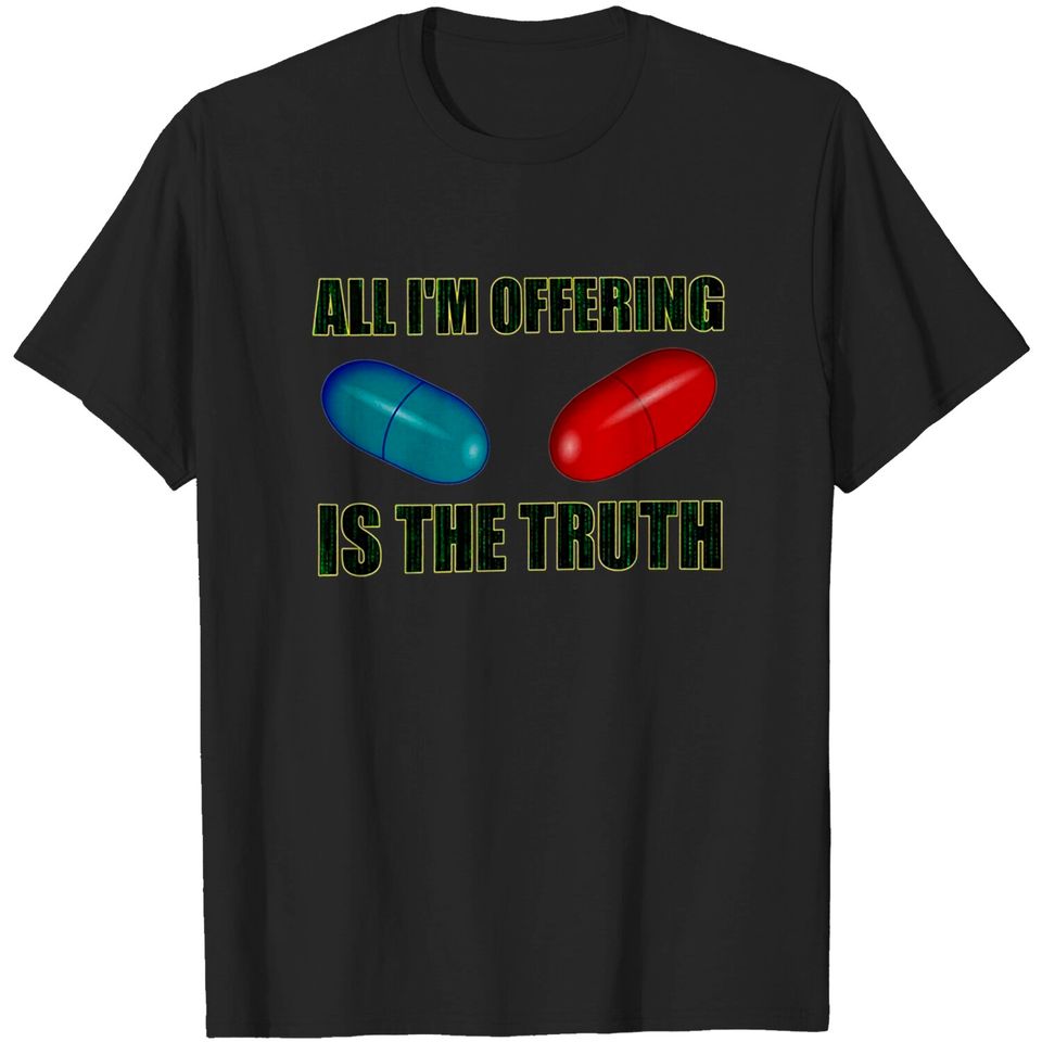 The Matrix All I Offer is The Truth Unisex Tshirt
