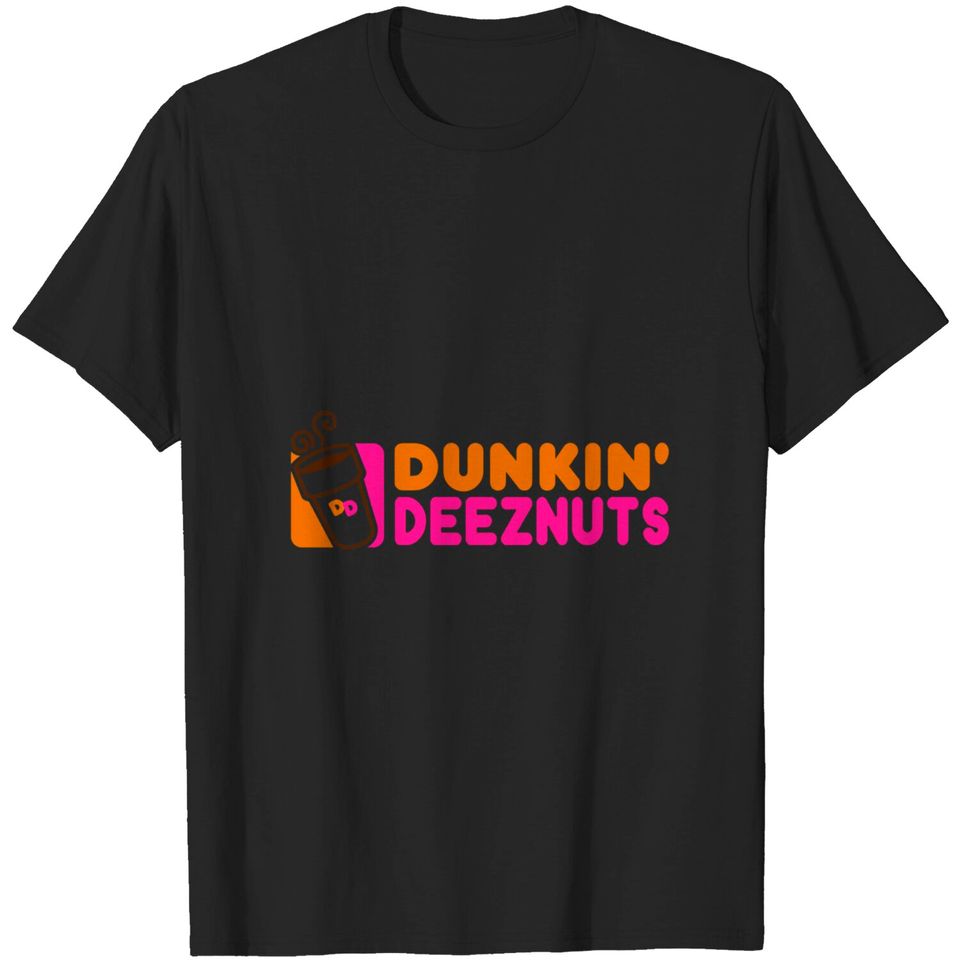Dunkin Deez Nuts Funny Adult Humor T Shirt