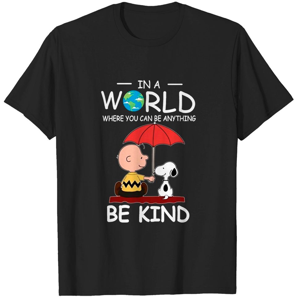 in A World Where You Can Be Anything Be Kind Brown and Snoopy T Shirt
