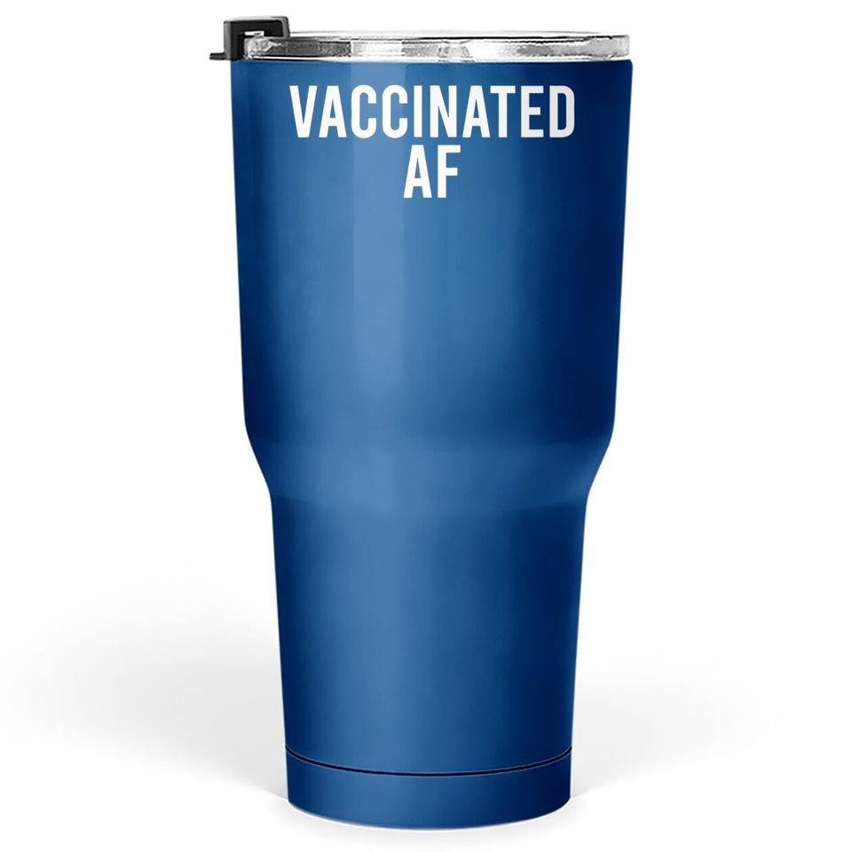 Vaccinated Af Pro Vax Humor Graphic Tumbler 30 Oz