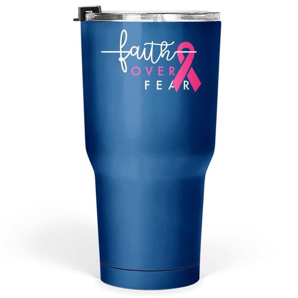 Breast Cancer Survivor Faith Over Fear Gift For Tumbler 30 Oz