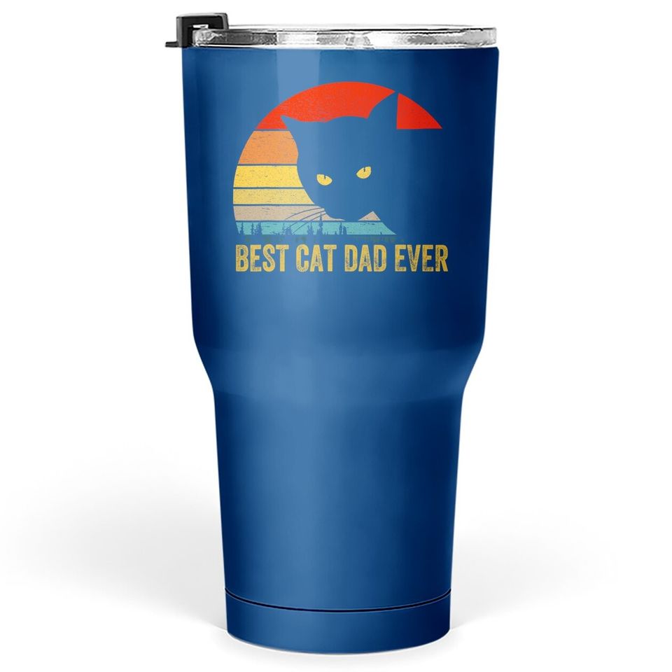 Vintage Best Cat Dad Ever Bump Fit Fathers Day Gift Tumbler 30 Oz