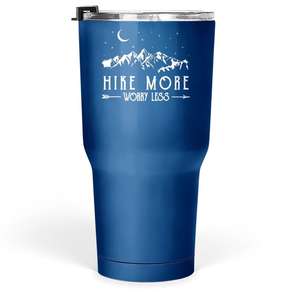 Hike More Worry Less Funny Nature Lovers Hiking Mountains Tumbler 30 Oz