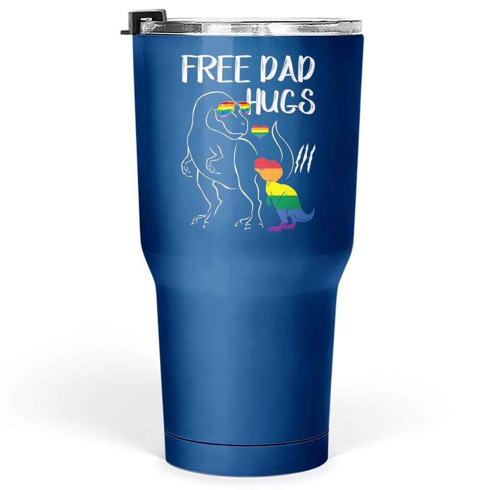 Free Dad Hugs Lgbt Pride Dad Dinosaur Rex Tumbler 30 Oz Gift
