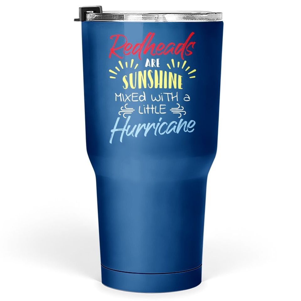 Redheads Are Sunshine Mixed With A Little Hurricane Gift Tumbler 30 Oz