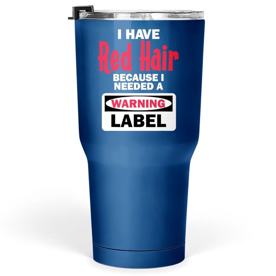 Red Hair Warning Label Funny Redhead Ginger Tumbler 30 Oz