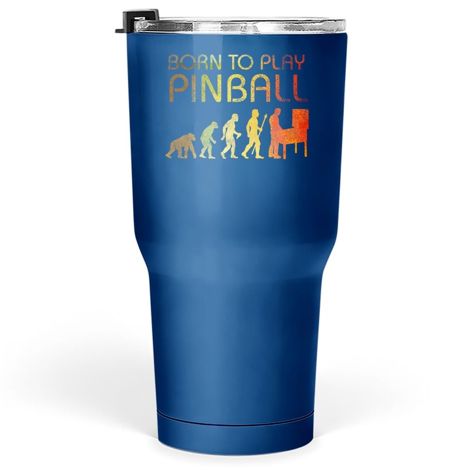 Funny Retro Pinball Design Gift - Born To Play Pinball Tumbler 30 Oz