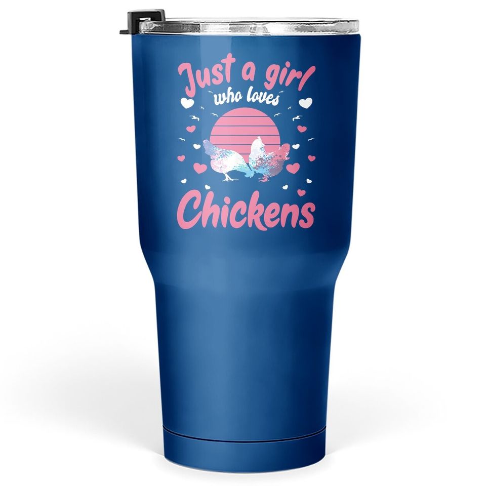 Just A Girl Who Loves Chickens Chicken Lover Gift Tumbler 30 Oz