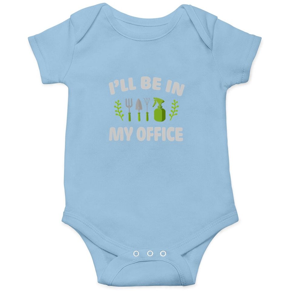 L'll Be In My Office Funny Gardener Baby Bodysuit