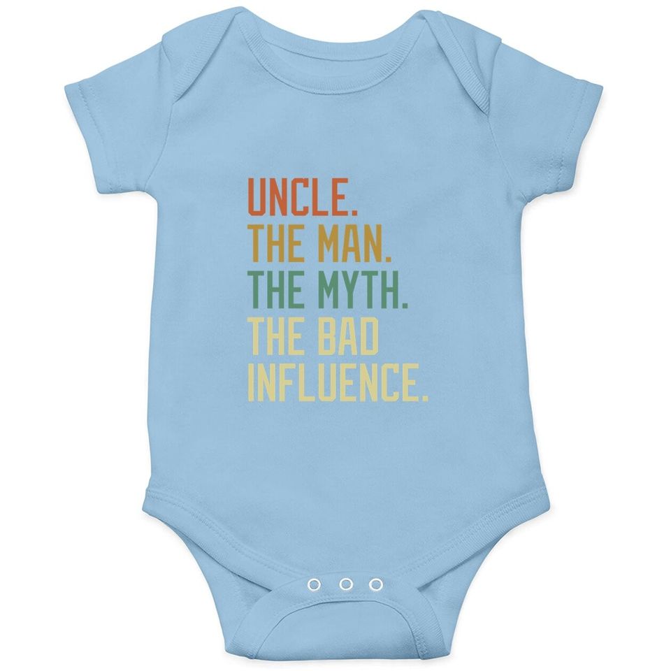 Uncle The Man The Myth The Bad Influence Brother Sibling Baby Bodysuit