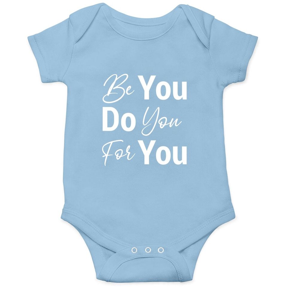 Be You Do You For You Motivational Inspirational Baby Bodysuit