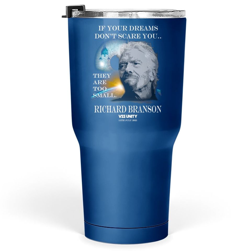 Richard Branson Space Travel Tumbler 30 Oz If Your Dreams Don't Scare You