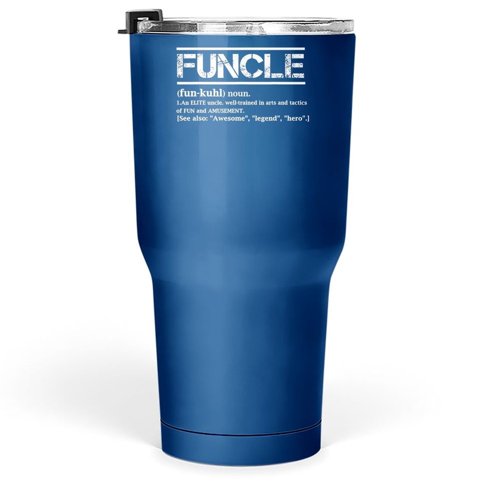 Cool Uncle Gift Uncle B-day Present Funcle Definition Uncle Tumbler 30 Oz