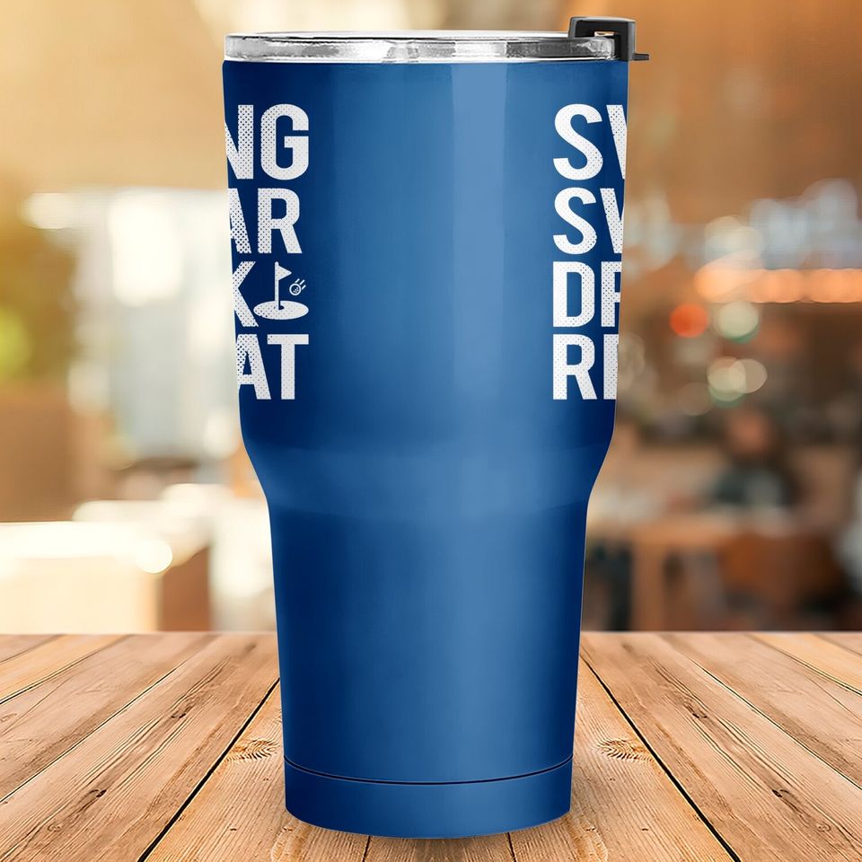 Swing Swear Drink Repeat Golf Outing Tumbler 30 Oz
