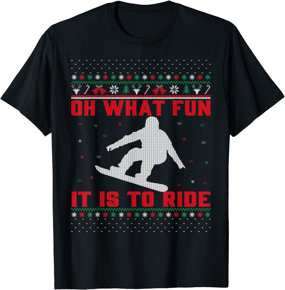 Snowboarding Oh What Fun It Is To Ride Christmas Ugly T-Shirt