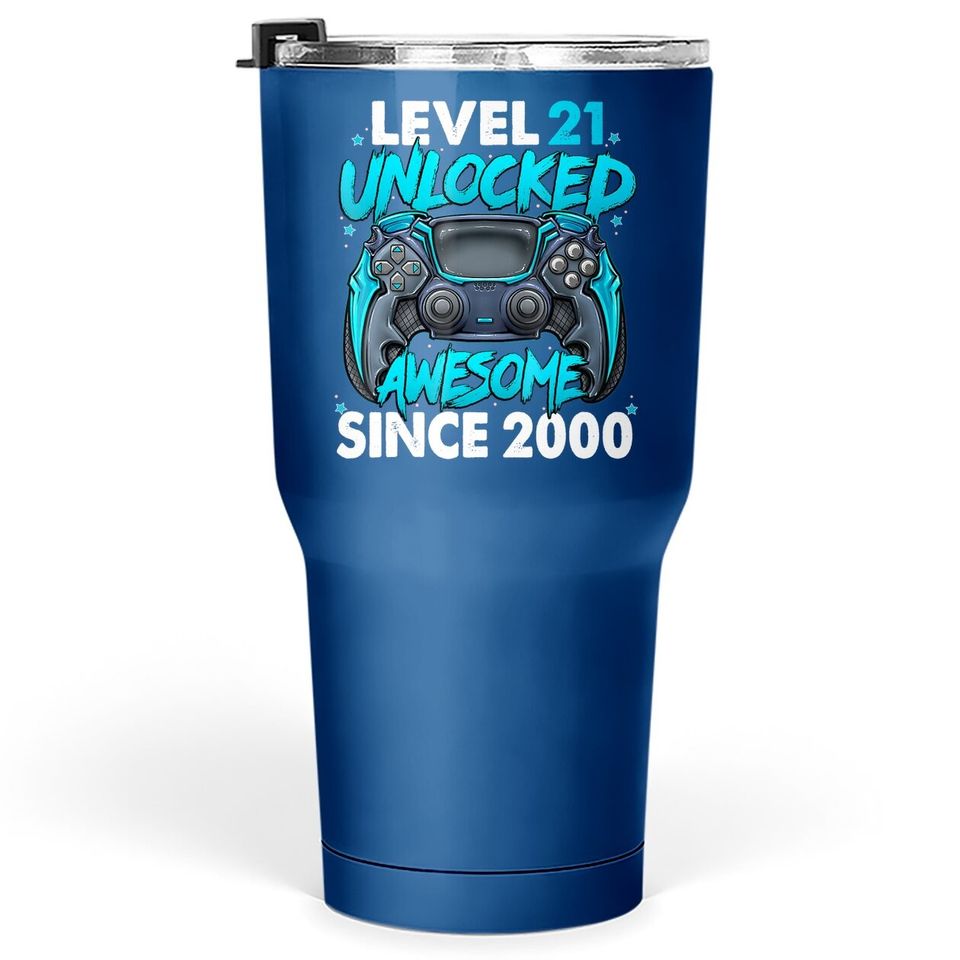 Level 21 Unlocked Awesome Since 2000 21st Birthday Tumbler 30 Oz