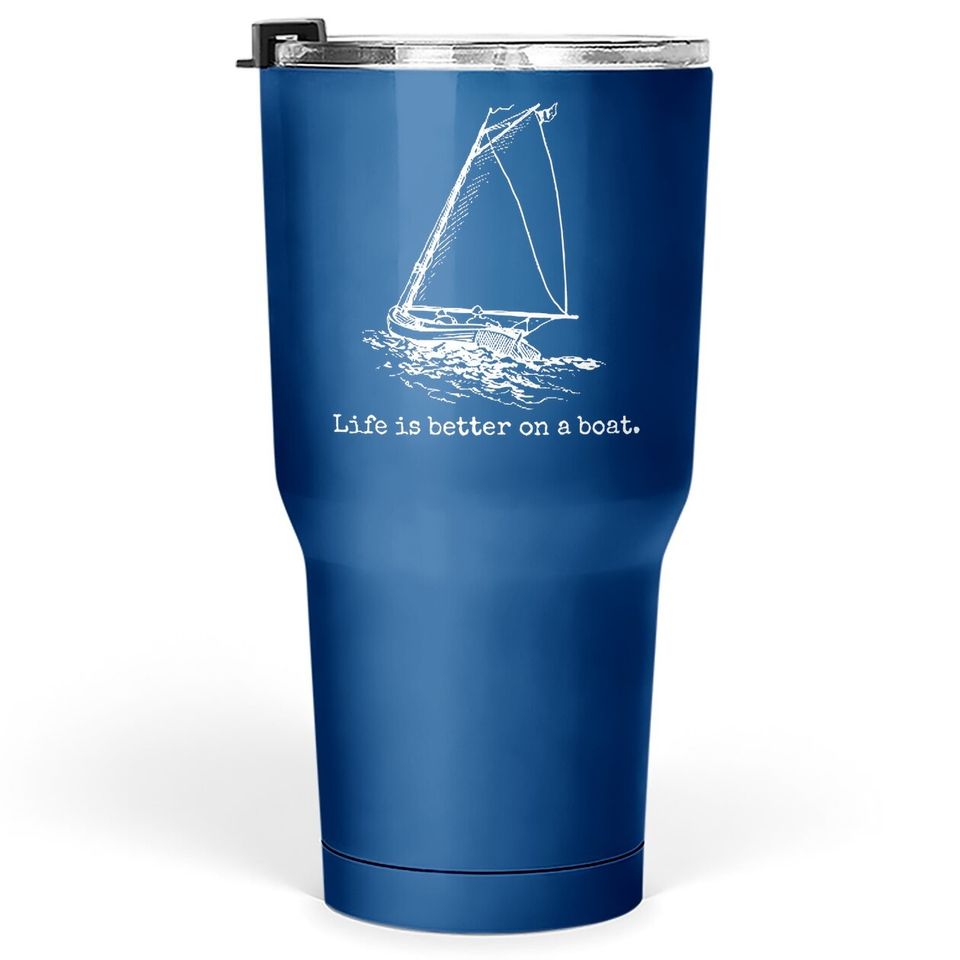 Life Is Better On A Boat Sailboat Sketch Cool Sailing Tumbler 30 Oz
