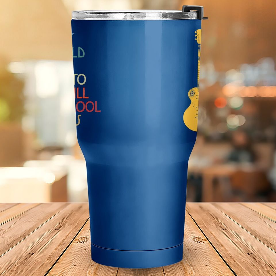 I May Be Old But I Got To See All The Cool Bands Retro Tumbler 30 Oz