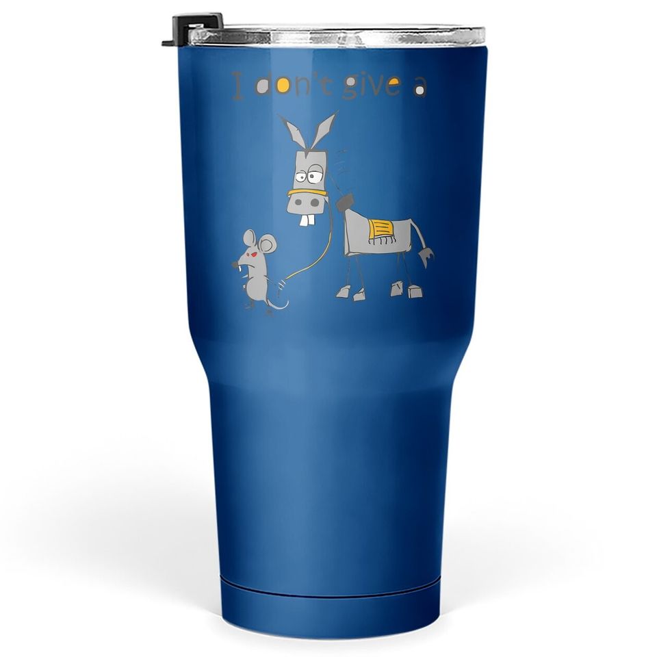 I Don't Give A Rats Ass Mouse Walking Donkey Gift Tumbler 30 Oz
