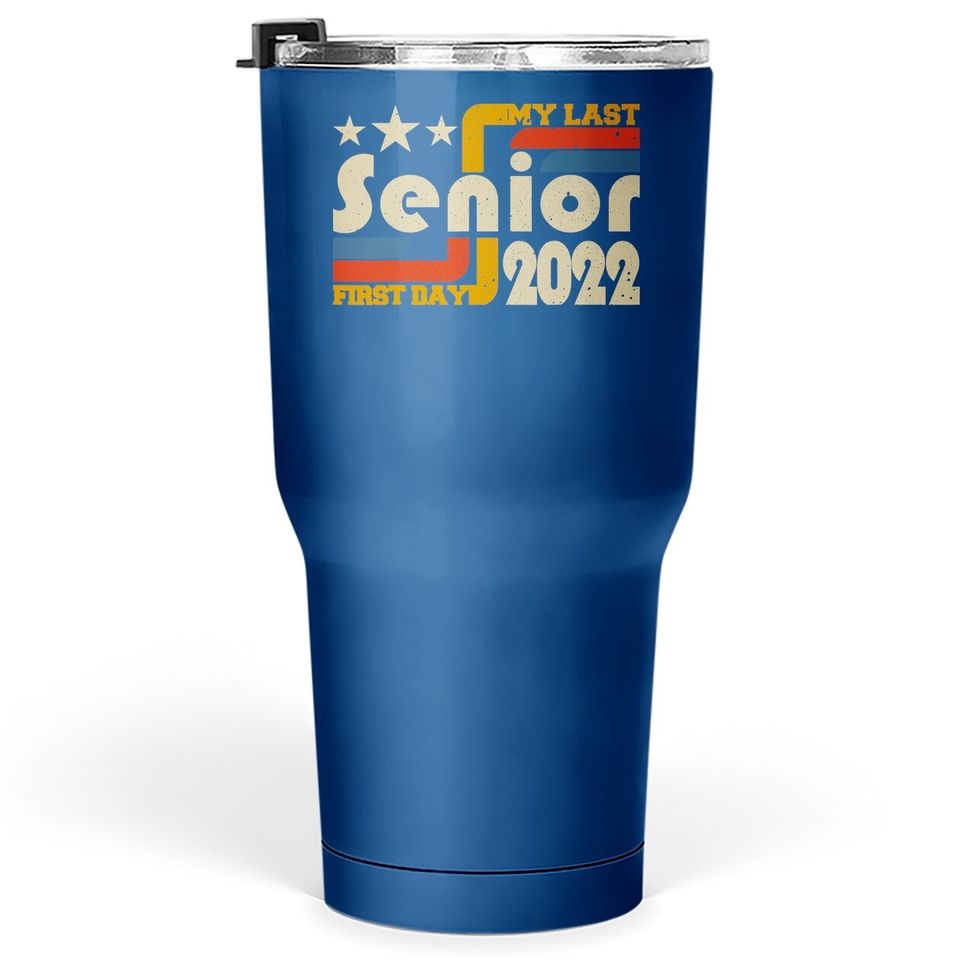 My Last First Day Senior, Back To School Class Of 2022 Tumbler 30 Oz